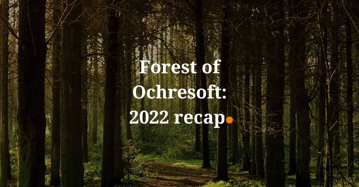 Forest of Ochresoft: 2022 recap