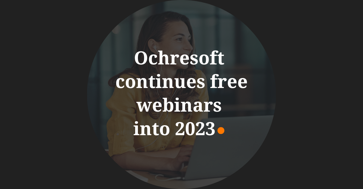 Ochresoft continues free customer webinars into 2023