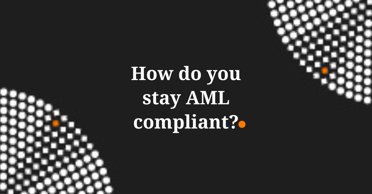 How do you stay AML compliant?