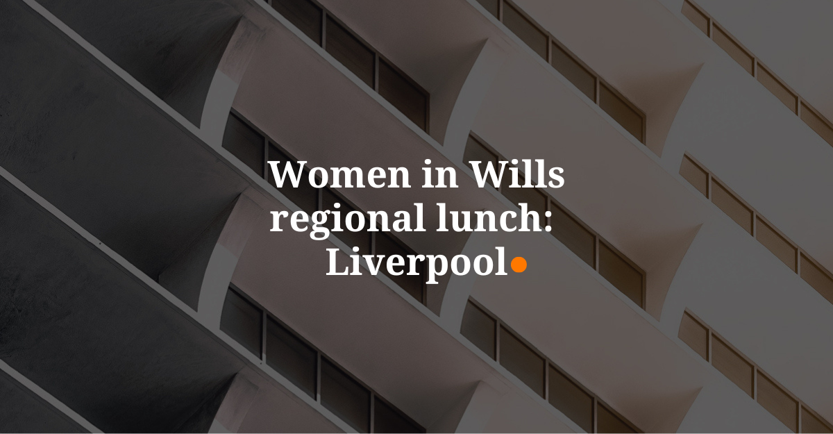 Women in Wills regional lunch: Liverpool