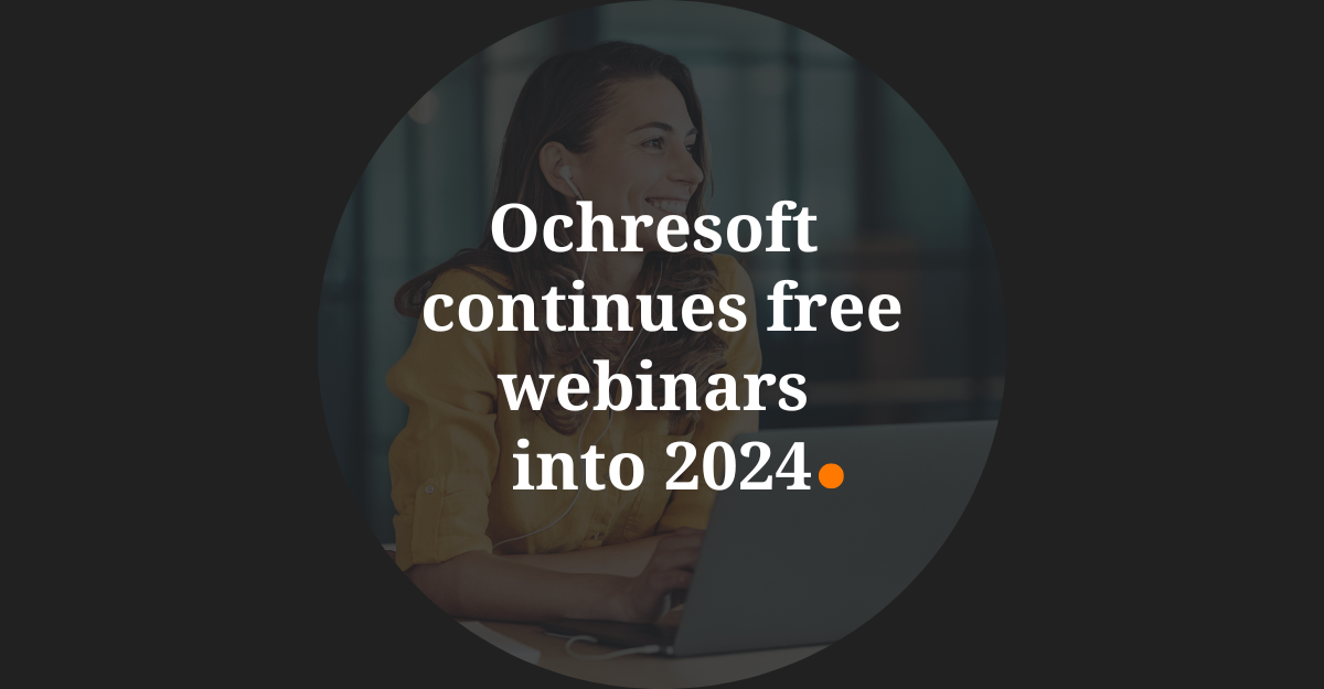 Ochresoft continues free customer webinars into 2024