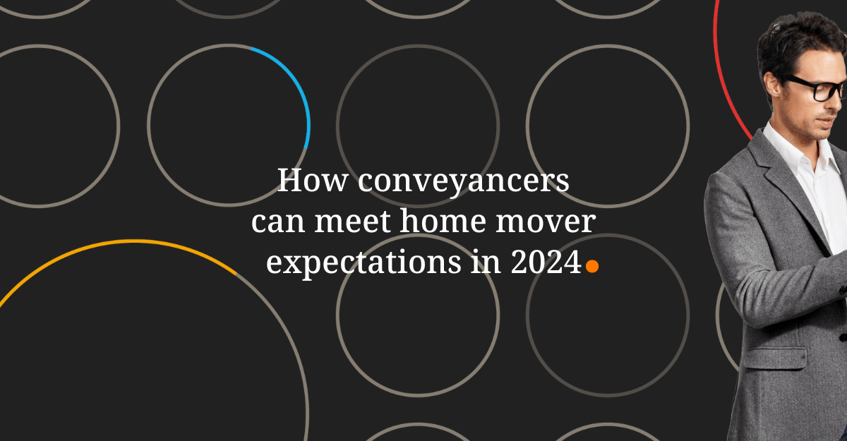 How conveyancers can meet home mover expectations in 2024